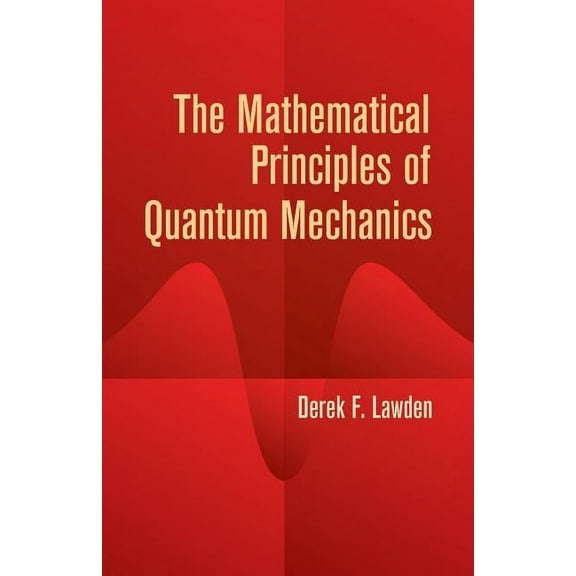 Dover Books on Physics: The Mathematical Principles of Quantum Mechanics (Paperback)