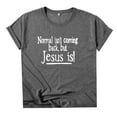thumbnail image 3 of T Shirts for Women Casual Tops Normal Isn't Coming Back. Jesus Is Serve In His Love Graphic Vintage Jesus Tee Shirt Top, 3 of 5