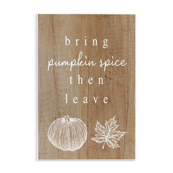 Stupell Industries Rustic Lodge Bring Pumpkin Spice Then Leave Wall Plaque Art, 13 x 19, by Lil' Rue