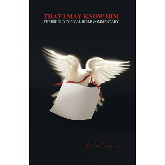 That I May Know Him : A Biblical Exegesis of Triumph and Freedom