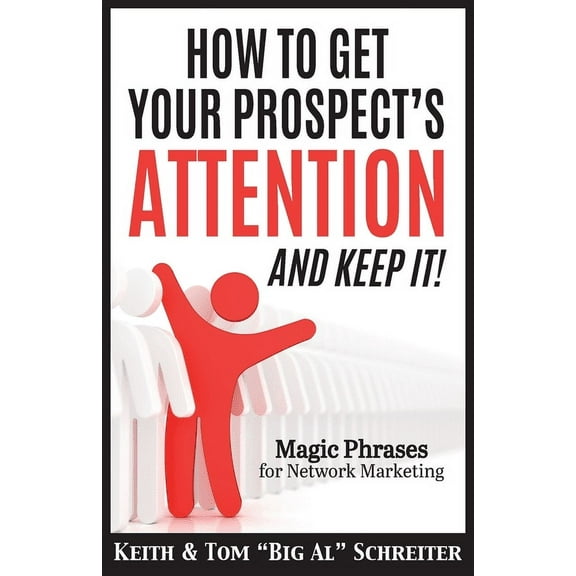 How To Get Your Prospect's Attention and Keep It!: Magic Phrases For Network Marketing, (Paperback)