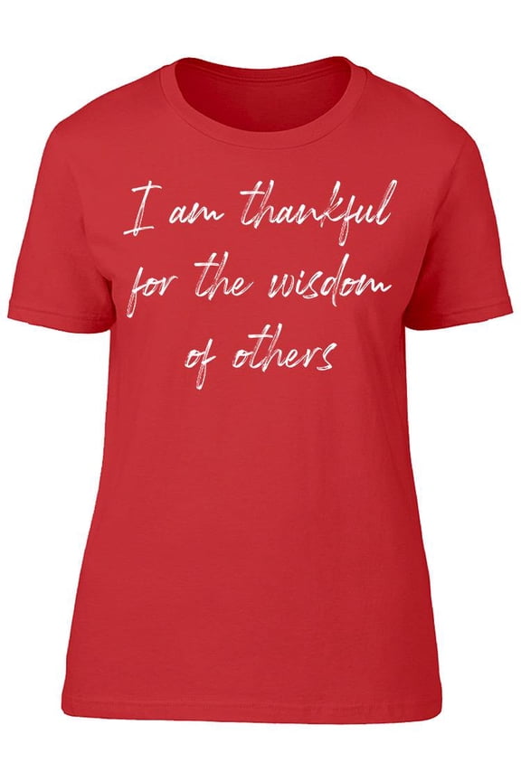 I'm Thankful For Others' Wisdom Women T-Shirt, Female Large