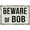 COLOR 457, variant on 165VS Beware of Bob 8” x 12” Vintage Aluminum Retro Metal Sign