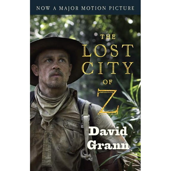 Lost City of Z (Movie Tie-In): A Tale of Deadly Obsession in the Amazon