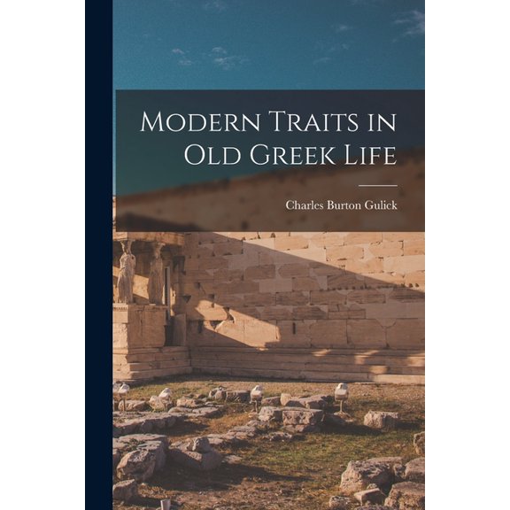 Modern Traits in Old Greek Life, (Paperback)