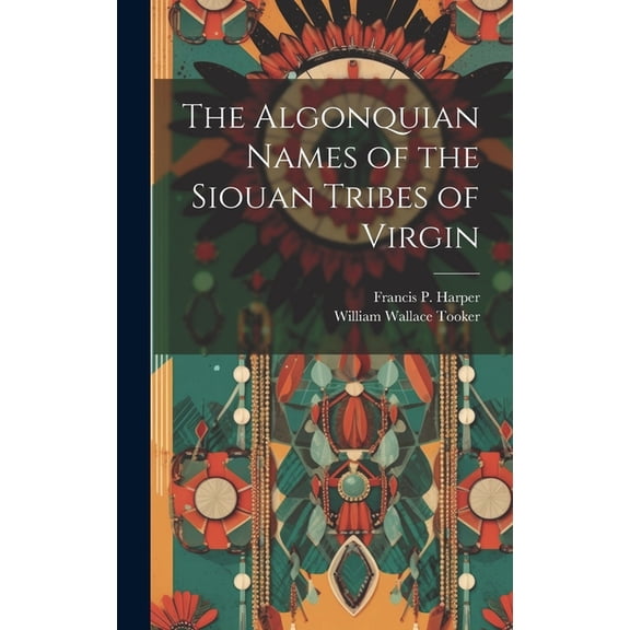 The Algonquian Names of the Siouan Tribes of Virgin (Hardcover)