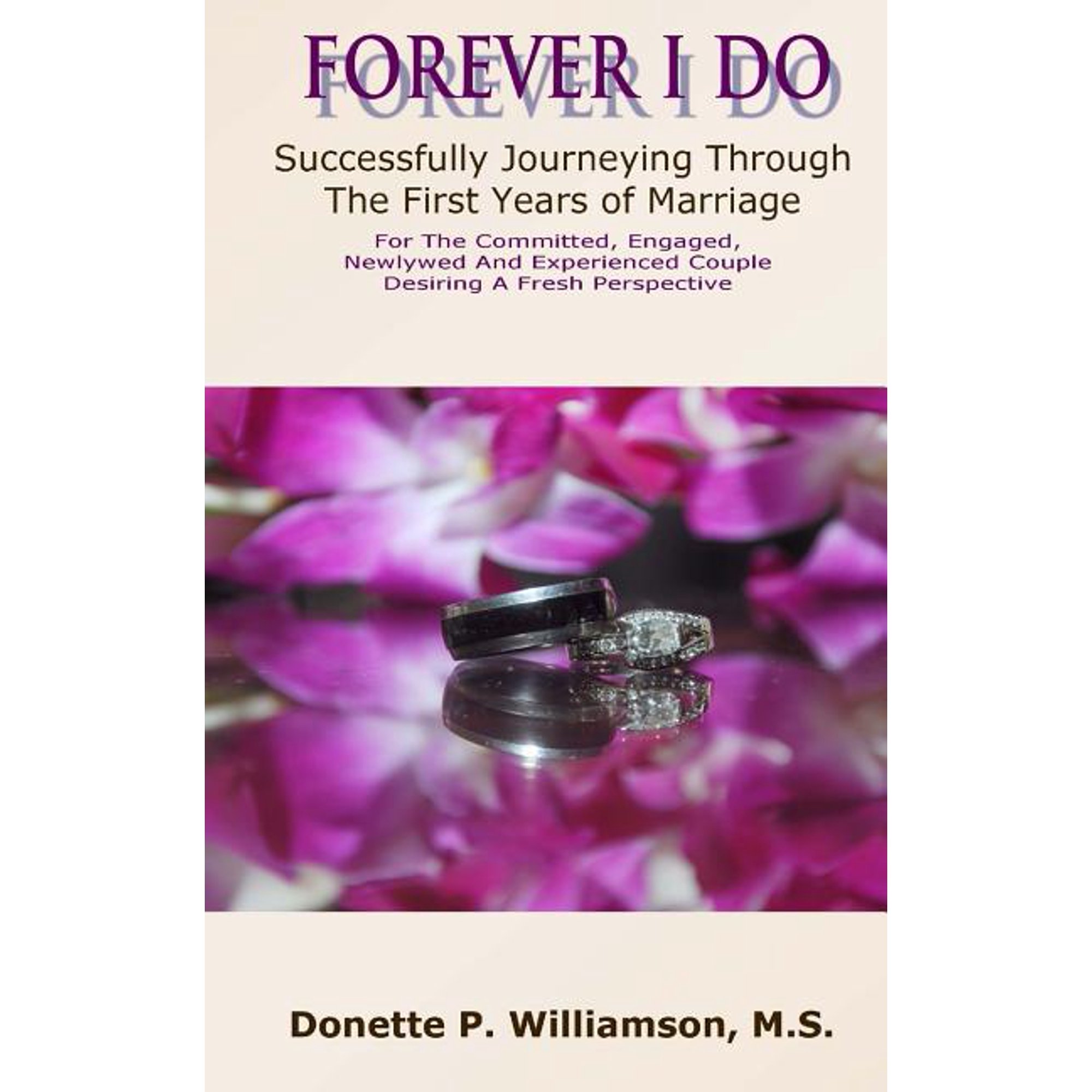 Forever I Do: Successfully Journeying Through The First Years of Marriage (Paperback)