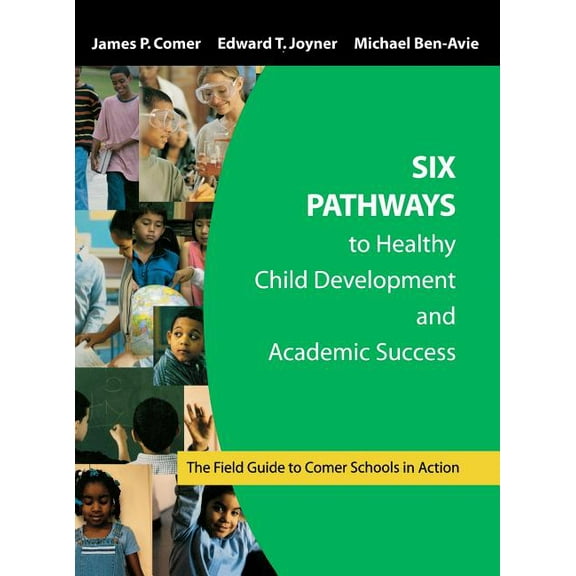 Comer Schools in Action Six Pathways to Healthy Child Development and Academic Success: The Field Guide to Comer Schools in Action, (Hardcover)