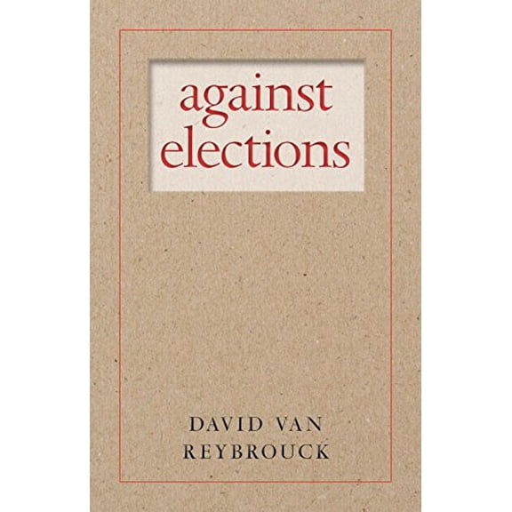 Against Elections Binding: Paperback