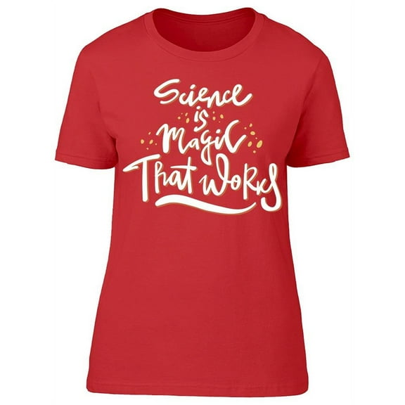 Science Is Magic Quote T-Shirt Women -Image by Shutterstock, Female 3X-Large