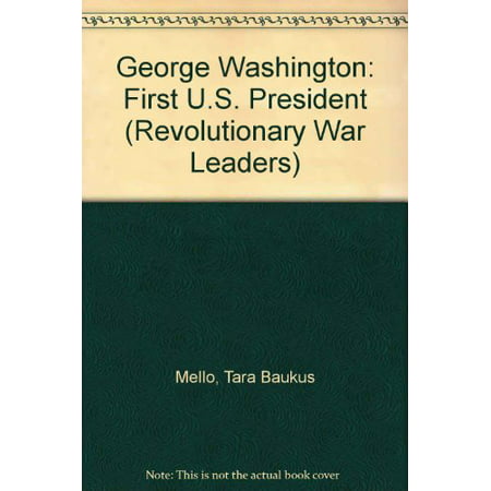 

George Washington: First U.S. President Revolutionary War Leaders Pre-Owned Other 0613433238 9780613433235 Tara Baukus Mello