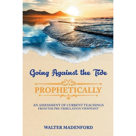Going Against the Tide-Prophetically, (Paperback)