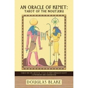 An Oracle of Kemet: Tarot of the Noutjeru: Tarot in the Artistic Style of New Kingdom Egypt Companion and Guidebook (Paperback)