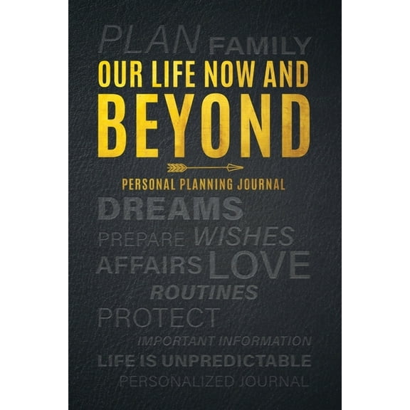 Our Life Now and Beyond: Personal Planning Journal, (Paperback)