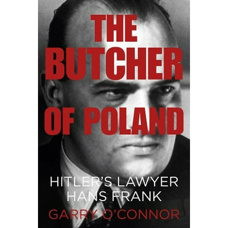 The Butcher Of Poland Hitler S Lawyer Hans Frank Walmart Com