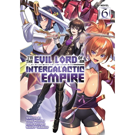 Pre-Owned I'm the Evil Lord of an Intergalactic Empire! (Light Novel): I'm the Evil Lord of an Intergalactic Empire! (Light Novel) Vol. 6 (Series #6) (Paperback)