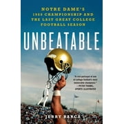 Unbeatable: Notre Dame's 1988 Championship and the Last Great College Football Season [Paperback - Used]