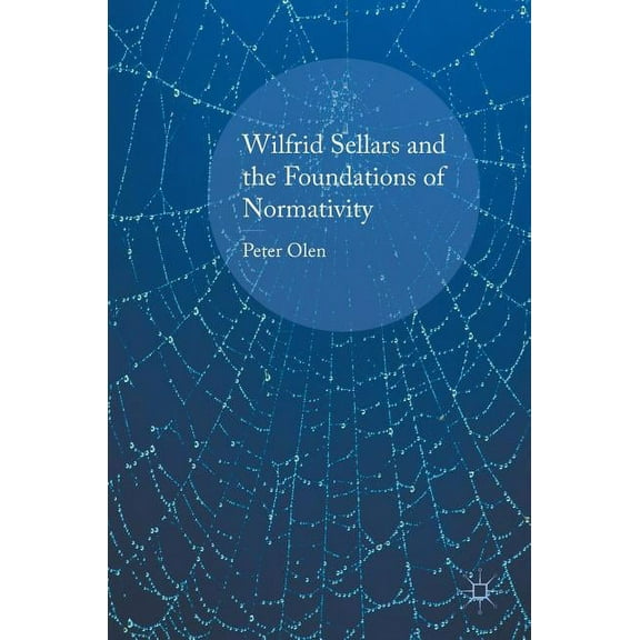Wilfrid Sellars and the Foundations of Normativity, (Hardcover)