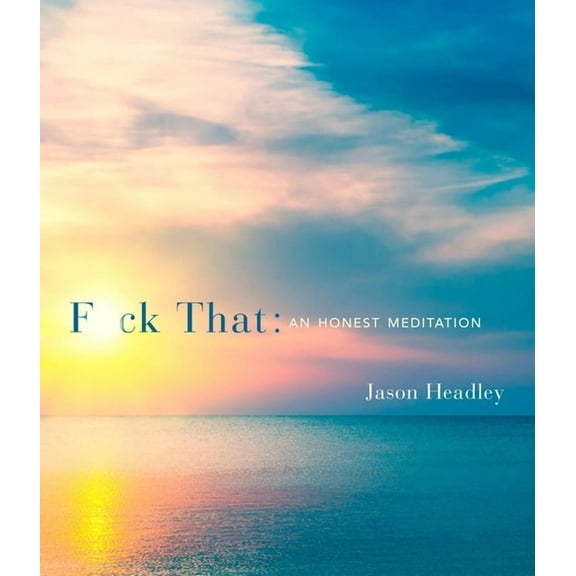 F*ck That: An Honest Meditation, (Hardcover)