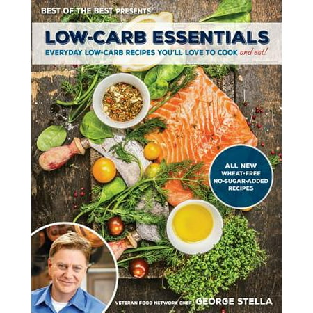 Low-Carb Essentials : Everyday Low-Carb Recipes You'll Love to