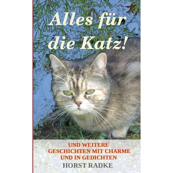Alles für die Katz!: Und weitere Geschichten mit Charme und in Gedichten, (Paperback)