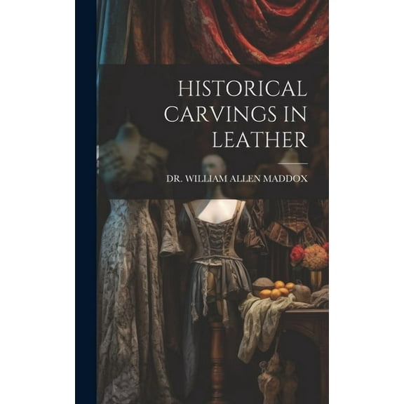 Historical Carvings in Leather (Hardcover)