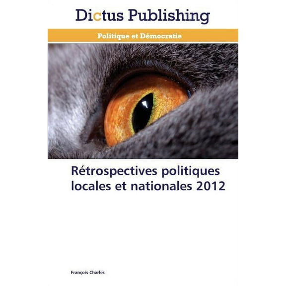 Omn.Dictus: Rétrospectives Politiques Locales Et Nationales 2012 (Paperback)