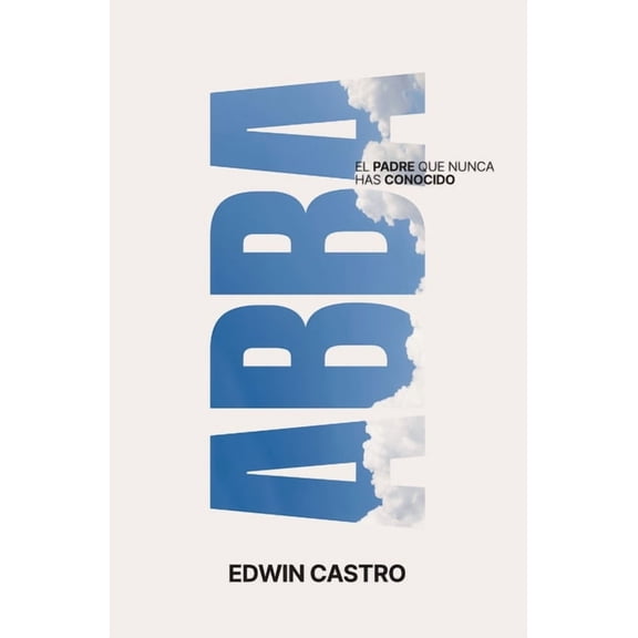 Abba: El Padre Que Nunca Has Conocido, (Paperback)
