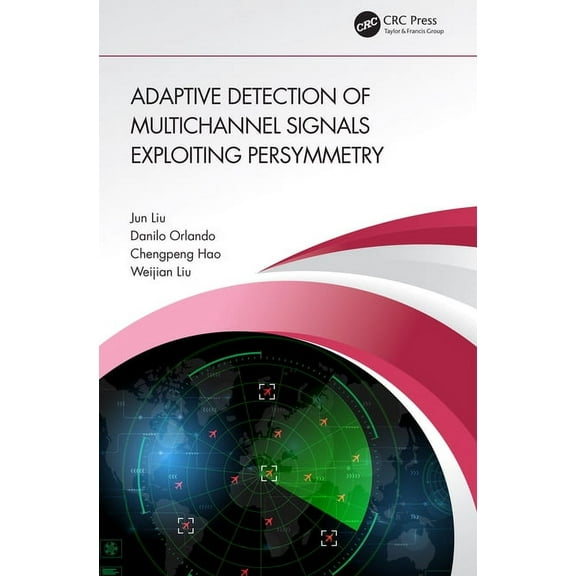 Adaptive Detection of Multichannel Signals Exploiting Persymmetry, (Paperback)
