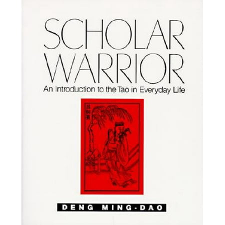 Scholar Warrior : An Introduction to the Tao in Everyday Life