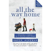 All the Way Home: Building a Family in a Falling-Down House, (Paperback)
