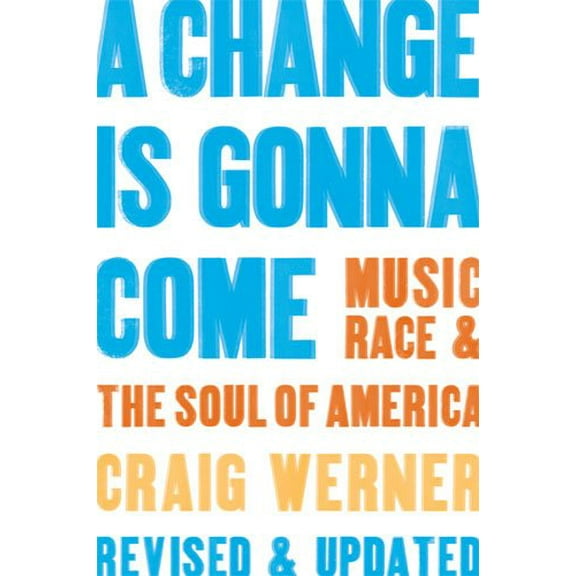 Pre-Owned A Change Is Gonna Come: Music, Race & the Soul of America (Paperback) 0472031473 9780472031474