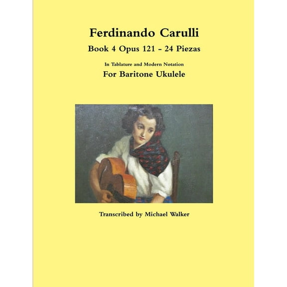 Ferdinando Carulli Book 4 Opus 121 - 24 Piezas In Tablature and Modern Notation For Baritone Ukulele, (Paperback)
