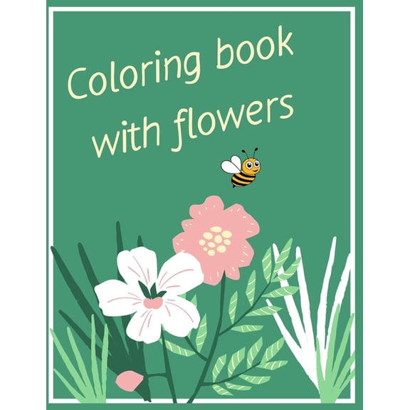 Coloring book with flowers: Flower designs coloring book (Paperback)