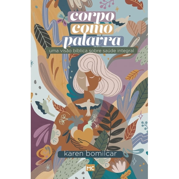 Corpo como Palavra: Uma visÃ£o bÃ­blica sobre saÃºde integral, (Paperback)