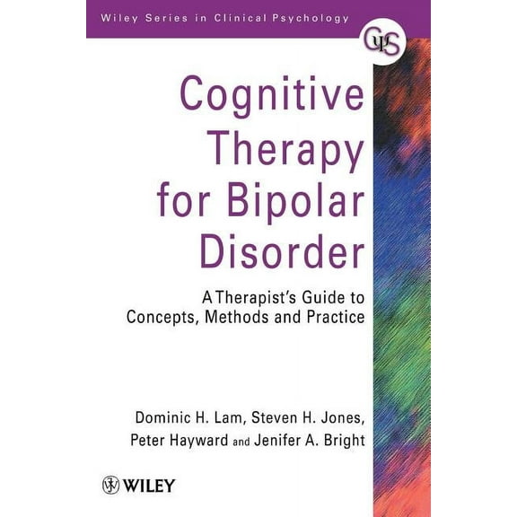 Wiley Clinical Psychology Cognitive Therapy for Bipolar Disorder: A Therapist's Guide to Concepts, Methods and Practice, Book 72, (Paperback)
