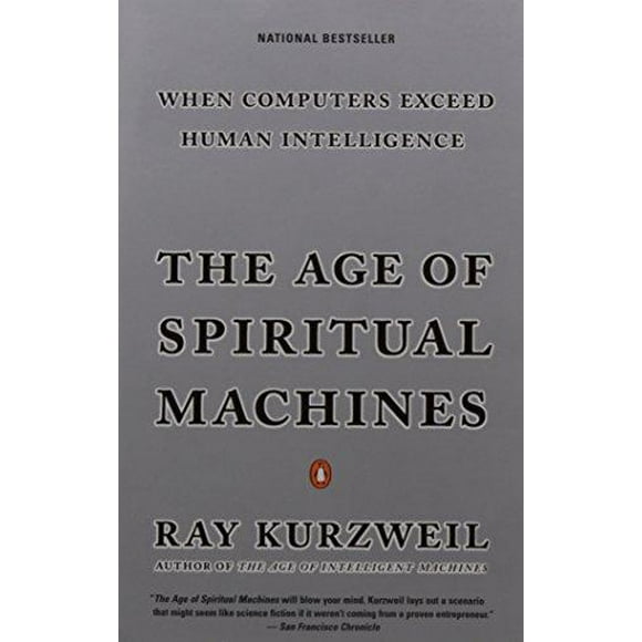 The Age of Spiritual Machines: When Computers Exceed Human Intelligence