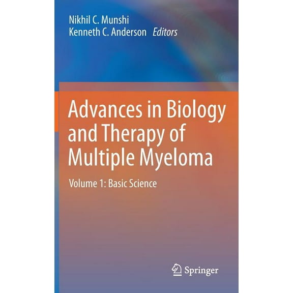 Advances in Biology and Therapy of Multiple Myeloma: Volume 1: Basic Science, (Hardcover)