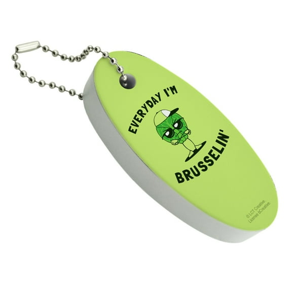 Everyday I'm Brusselin' Brussels Sprouts Hustling Funny Humor Floating Keychain Oval Foam Fishing Boat Buoy Key Float