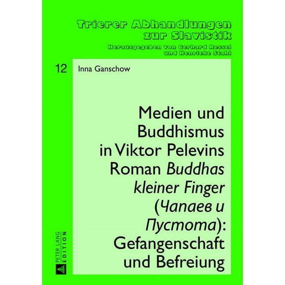 Trierer Abhandlungen Zur Slavistik: Medien und Buddhismus in Viktor Pelevins Roman Buddhas kleiner Finger (Čapaev i Pustota): Gefangenschaft und Befreiung (Hardcover)