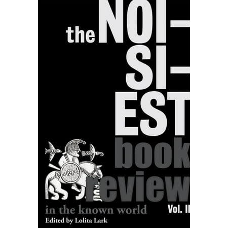 The Noisiest Book Review in the Known World: The Best of the Review of Arts, Literature, Philosophy and the Humanities, Vol. II - (Best Language Script In The World)