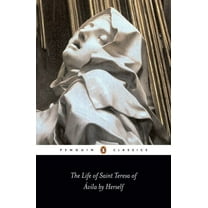 Penguin Classics The Life of Saint Teresa of Avila by Herself, (Paperback)