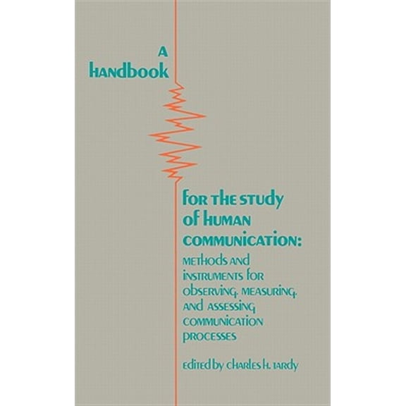 Pre-Owned A Handbook for the Study of Human Communication: Methods and Instruments for Observing, Measuring, and Assessing Communi, (Hardcover)