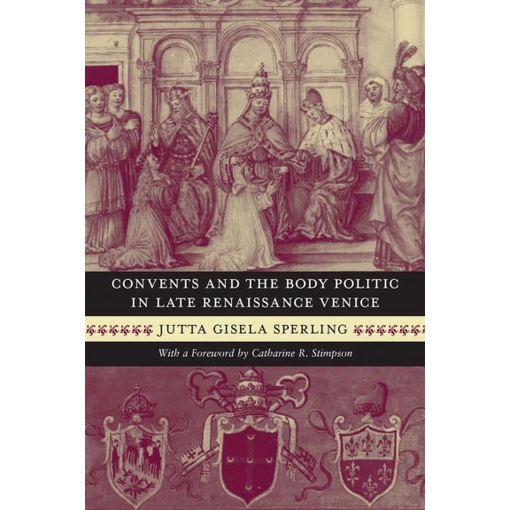 Women in Culture and Society Convents and the Body Politic in Late Renaissance Venice, (Paperback)
