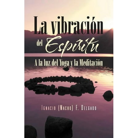 La Vibracion del Espiritu : a la Luz del Yoga y La Meditacion (Paperback)