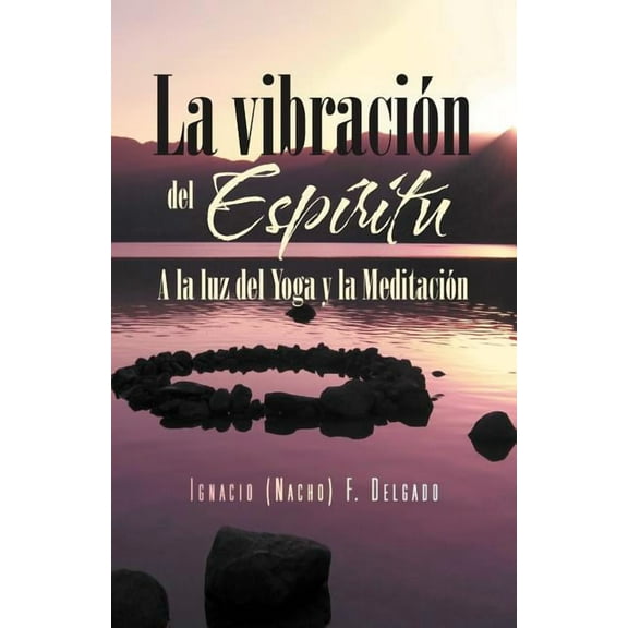 La Vibracion del Espiritu : a la Luz del Yoga y La Meditacion (Paperback)