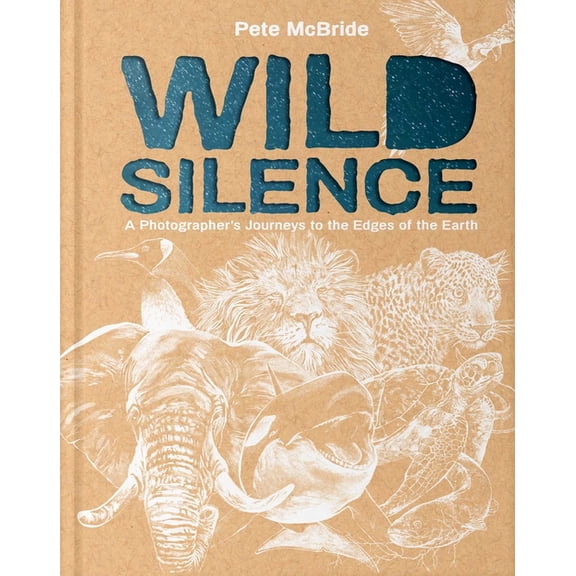 Wild Silence: A Photographer's Journeys to the Edges of the Earth, (Hardcover)