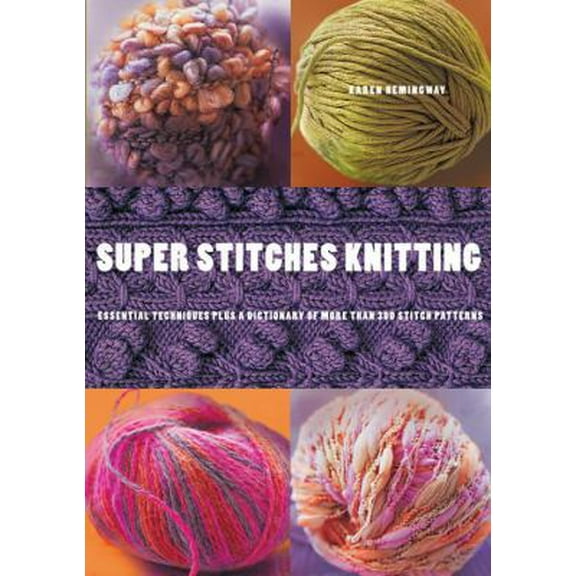 Pre-Owned Super Stitches Knitting: Knitting Essentials Plus a Dictionary of more than 300 Stitch Patterns (Paperback) 0823099571 9780823099573