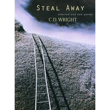Steal Away : Selected and New Poems