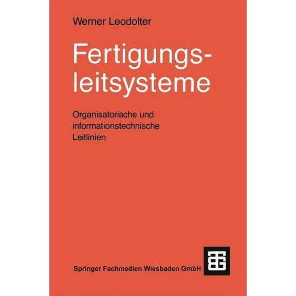 Fertigungsleitsysteme: Organisatorische Und Informationstechnische Leitlinien, (Paperback)